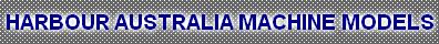  HARBOUR AUSTRALIA MACHINE MODELS
