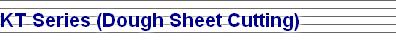 KT Series (Dough Sheet Cutting)