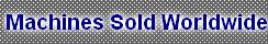  Machines Sold Worldwide